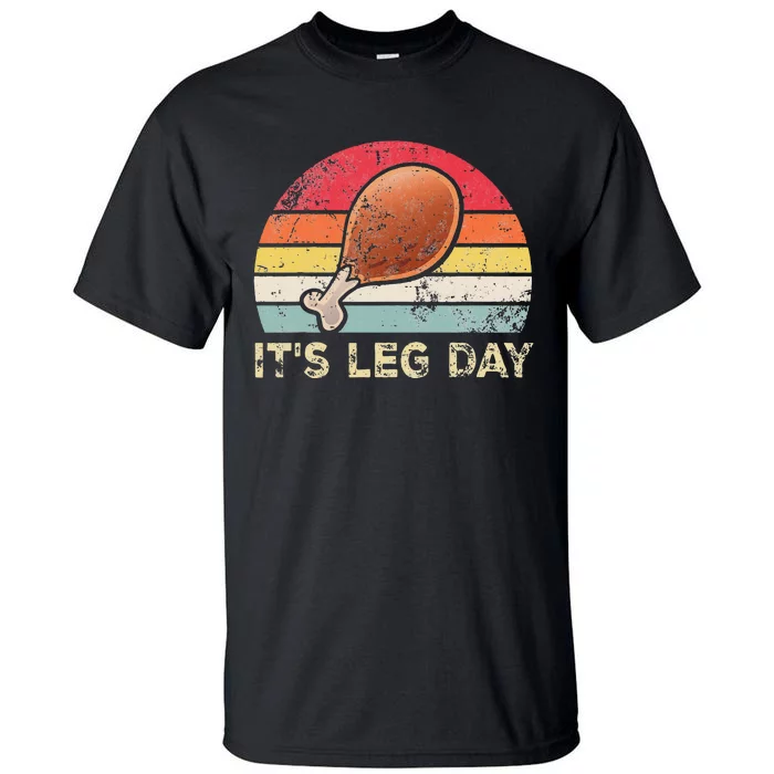 It's Leg Day Turkey Legs retroThanksgiving Tall T-Shirt