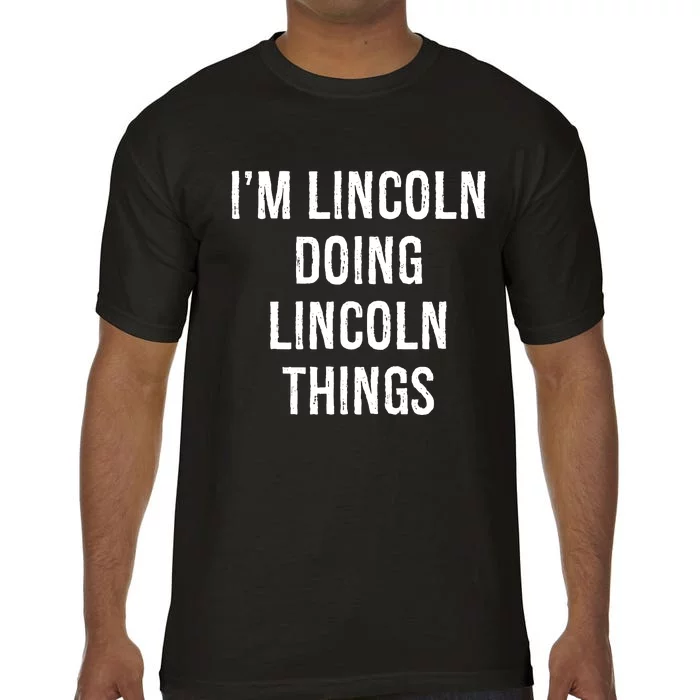 Im Lincoln Doing Lincoln Things Name Birthday Comfort Colors T-Shirt