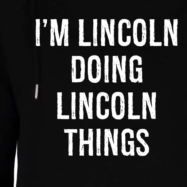 Im Lincoln Doing Lincoln Things Name Birthday Womens Funnel Neck Pullover Hood