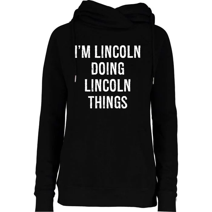 Im Lincoln Doing Lincoln Things Name Birthday Womens Funnel Neck Pullover Hood