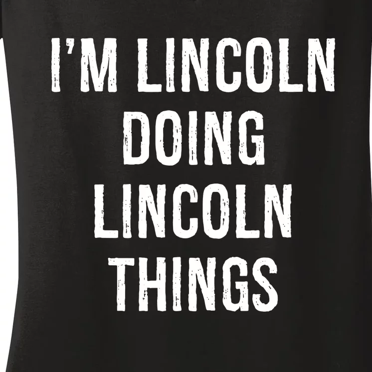 Im Lincoln Doing Lincoln Things Name Birthday Women's V-Neck T-Shirt