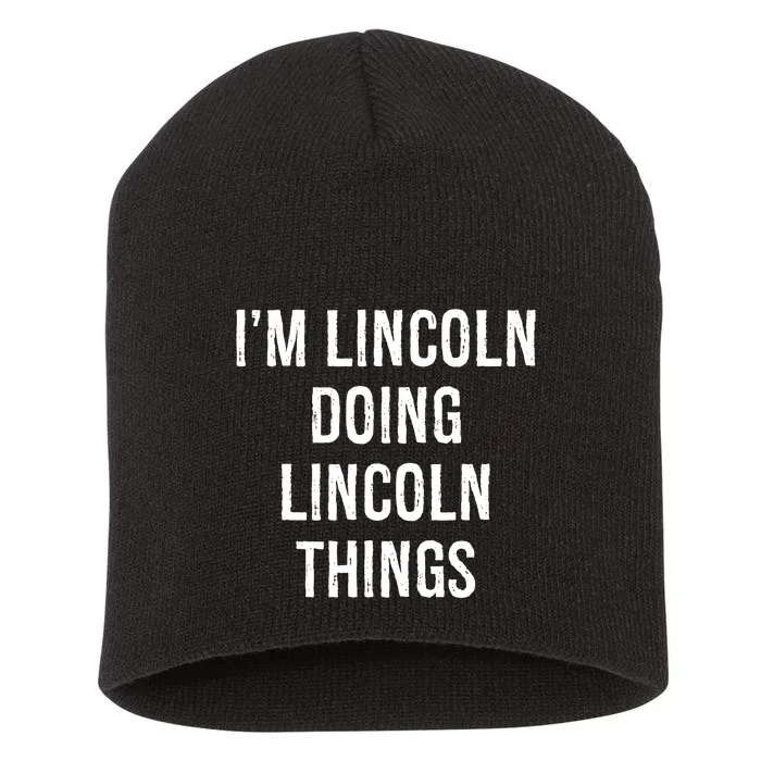 Im Lincoln Doing Lincoln Things Name Birthday Short Acrylic Beanie