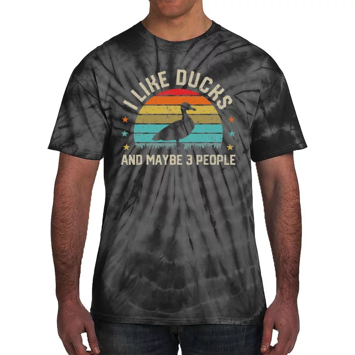 I Like Ducks & Maybe 3 People Sarcastic Duck Animal Lover Tie-Dye T-Shirt