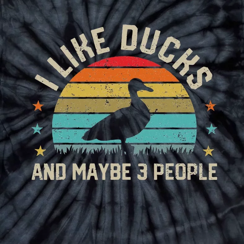 I Like Ducks & Maybe 3 People Sarcastic Duck Animal Lover Tie-Dye T-Shirt