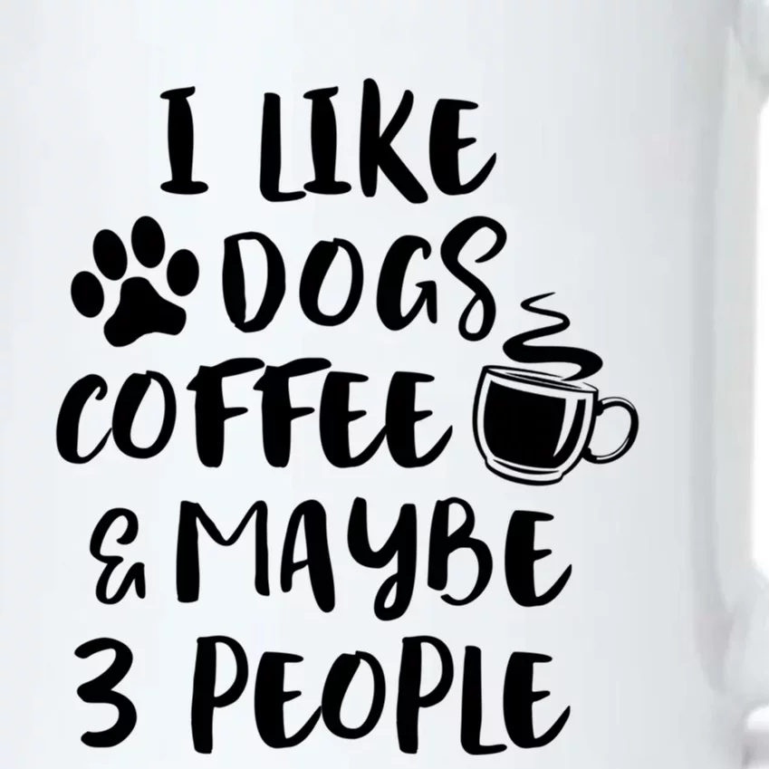 I Like Dogs Coffee Maybe 3 People Funny Sarcastic Dog Mom Cool Gift Black Color Changing Mug