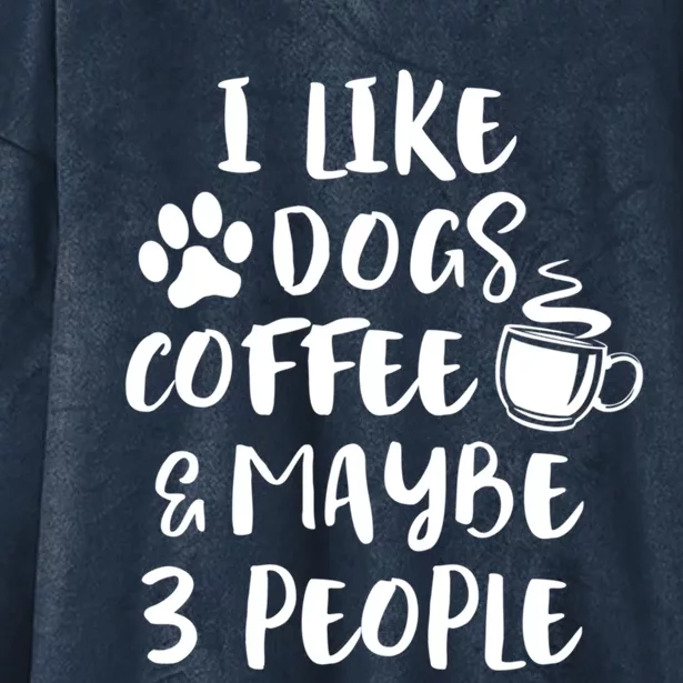 I Like Dogs Coffee Maybe 3 People Funny Sarcastic Dog Mom Cool Gift Hooded Wearable Blanket