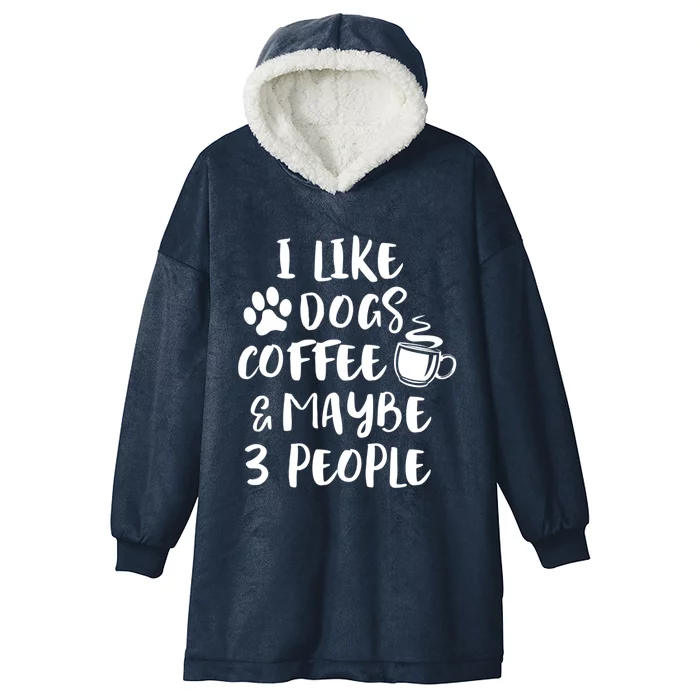 I Like Dogs Coffee Maybe 3 People Funny Sarcastic Dog Mom Cool Gift Hooded Wearable Blanket