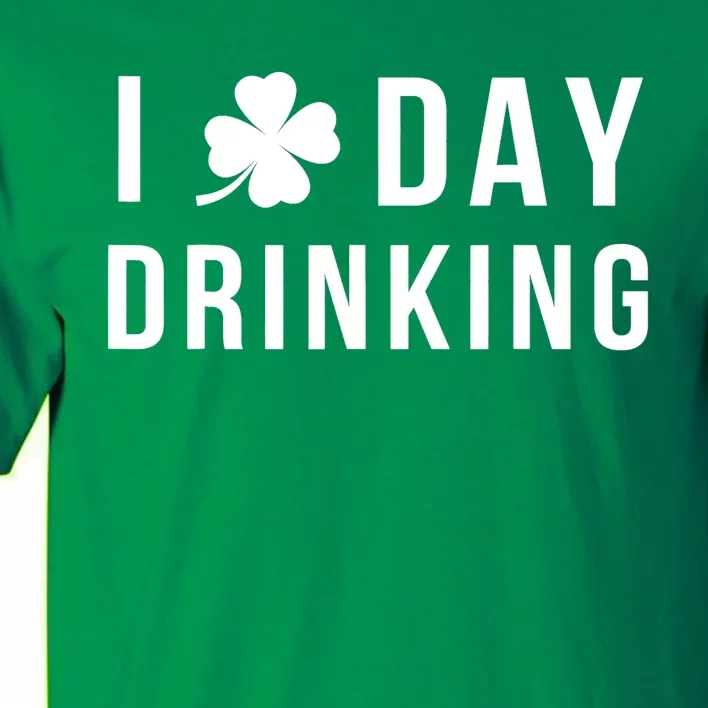 I Love Day Drinking Funny Shamrock St. Patrick's Day Tall T-Shirt