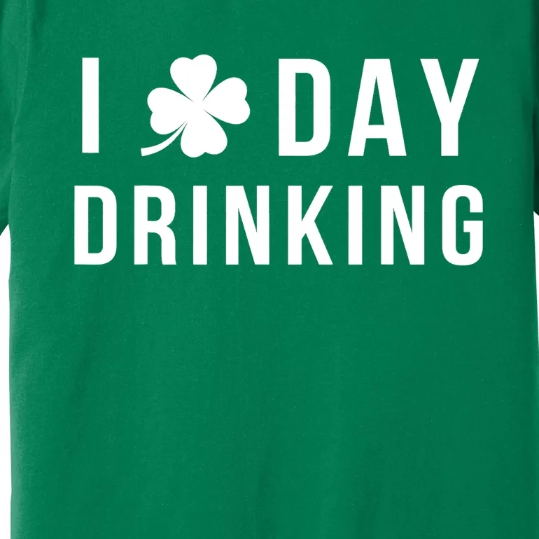 I Love Day Drinking Funny Shamrock St. Patrick's Day Premium T-Shirt