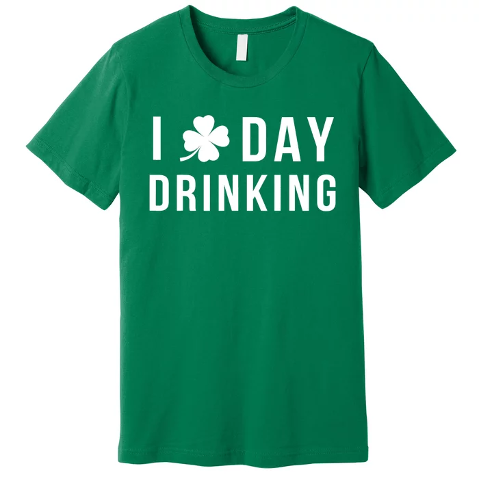 I Love Day Drinking Funny Shamrock St. Patrick's Day Premium T-Shirt