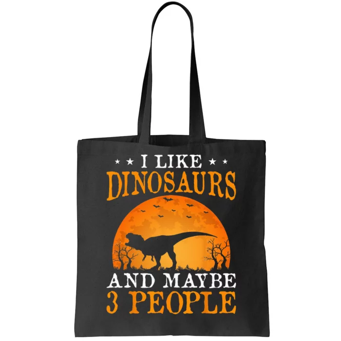 I Like Dinosaurs And Maybe 3 People Tote Bag