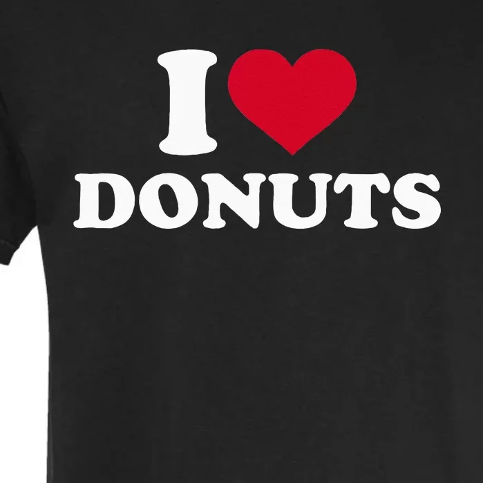 I Love Donuts Garment-Dyed Heavyweight T-Shirt