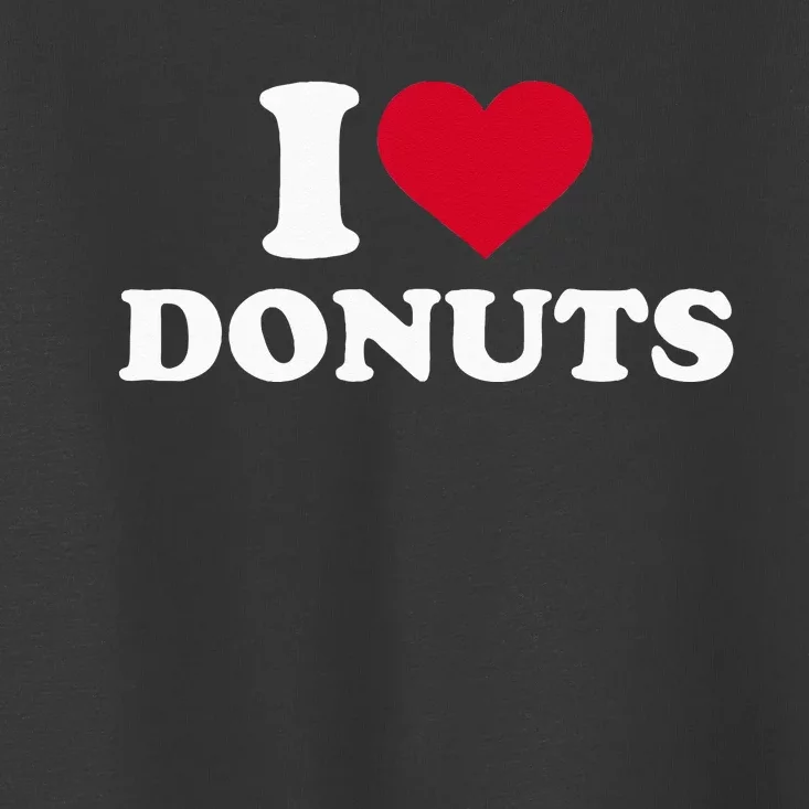 I Love Donuts Toddler T-Shirt