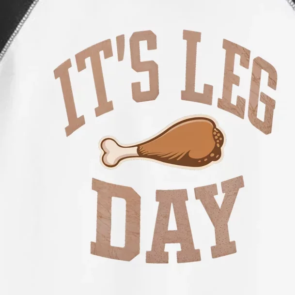 Its Leg Day Turkey Chicken Dinner Feast Food Holiday Gift Toddler Fine Jersey T-Shirt