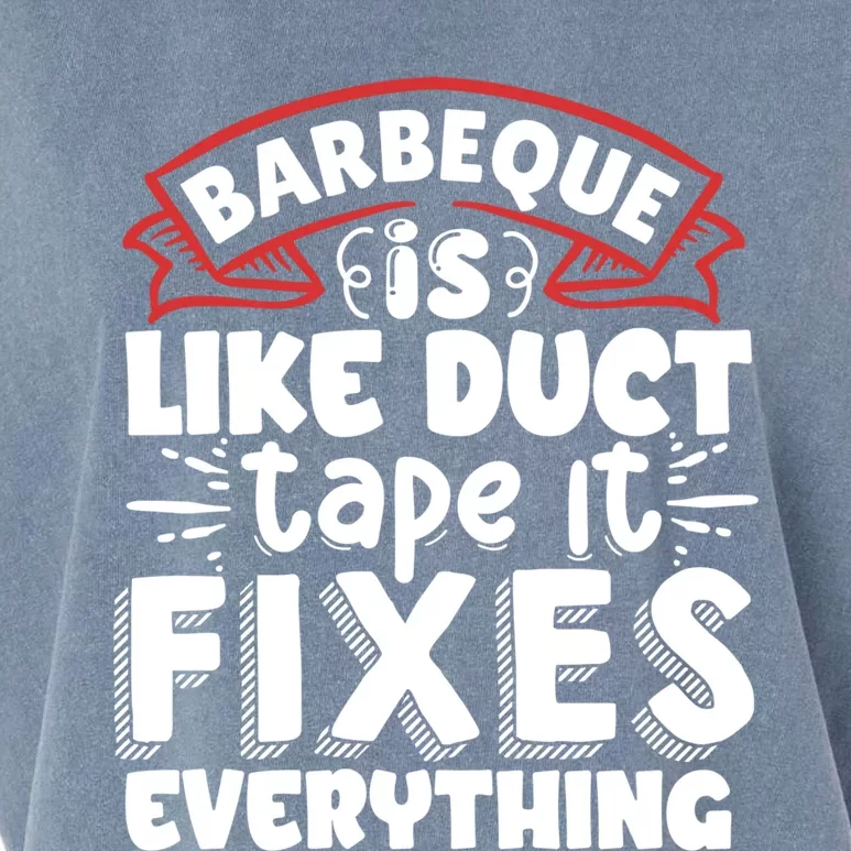 Is Like Duct Tape It Fixes Everything Bbq Gift Garment-Dyed Women's Muscle Tee