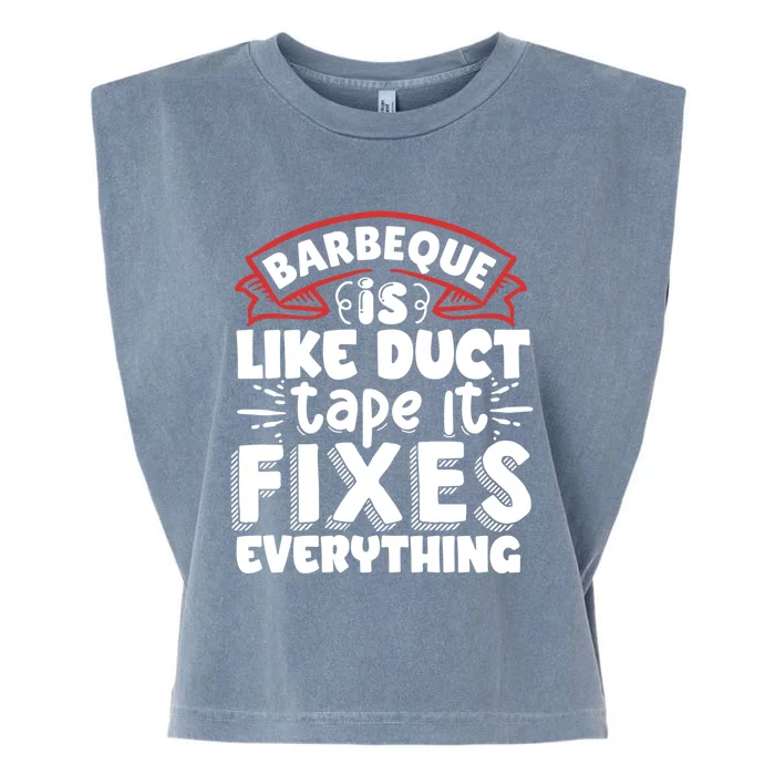 Is Like Duct Tape It Fixes Everything Bbq Gift Garment-Dyed Women's Muscle Tee