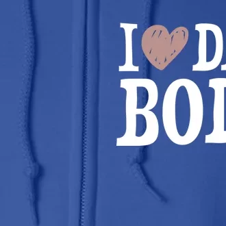 I Love Dad Bods I Heart Dad Bods Design Meaningful Gift Full Zip Hoodie