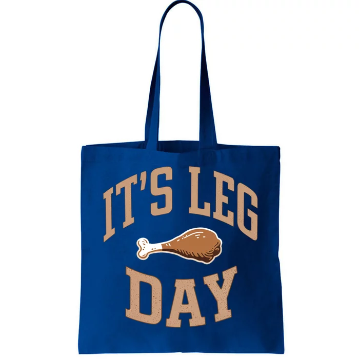 Its Leg Day Turkey Dinner Thanksgiving Food Meaningful Gift Tote Bag