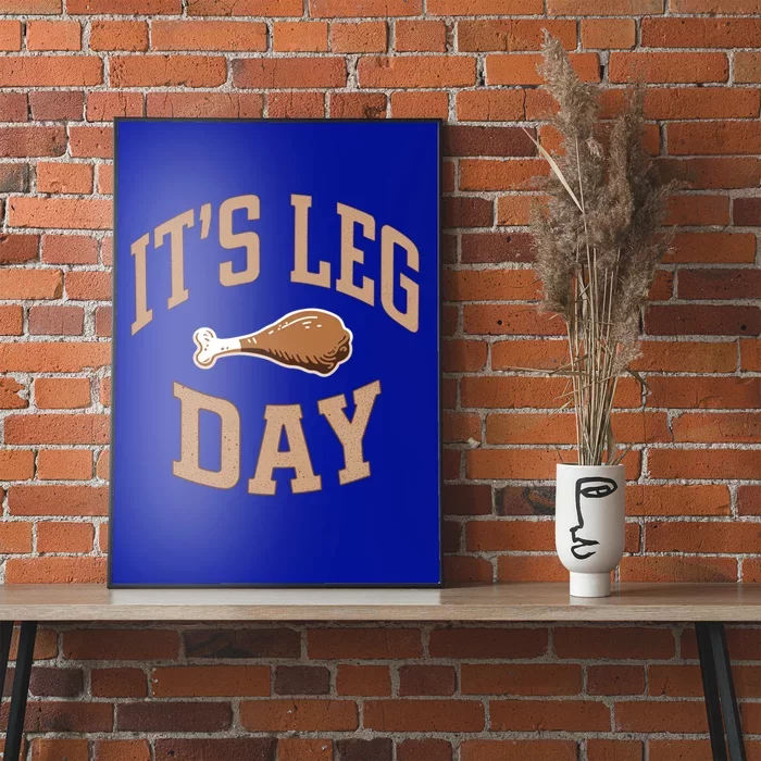 Its Leg Day Turkey Dinner Thanksgiving Food Meaningful Gift Poster