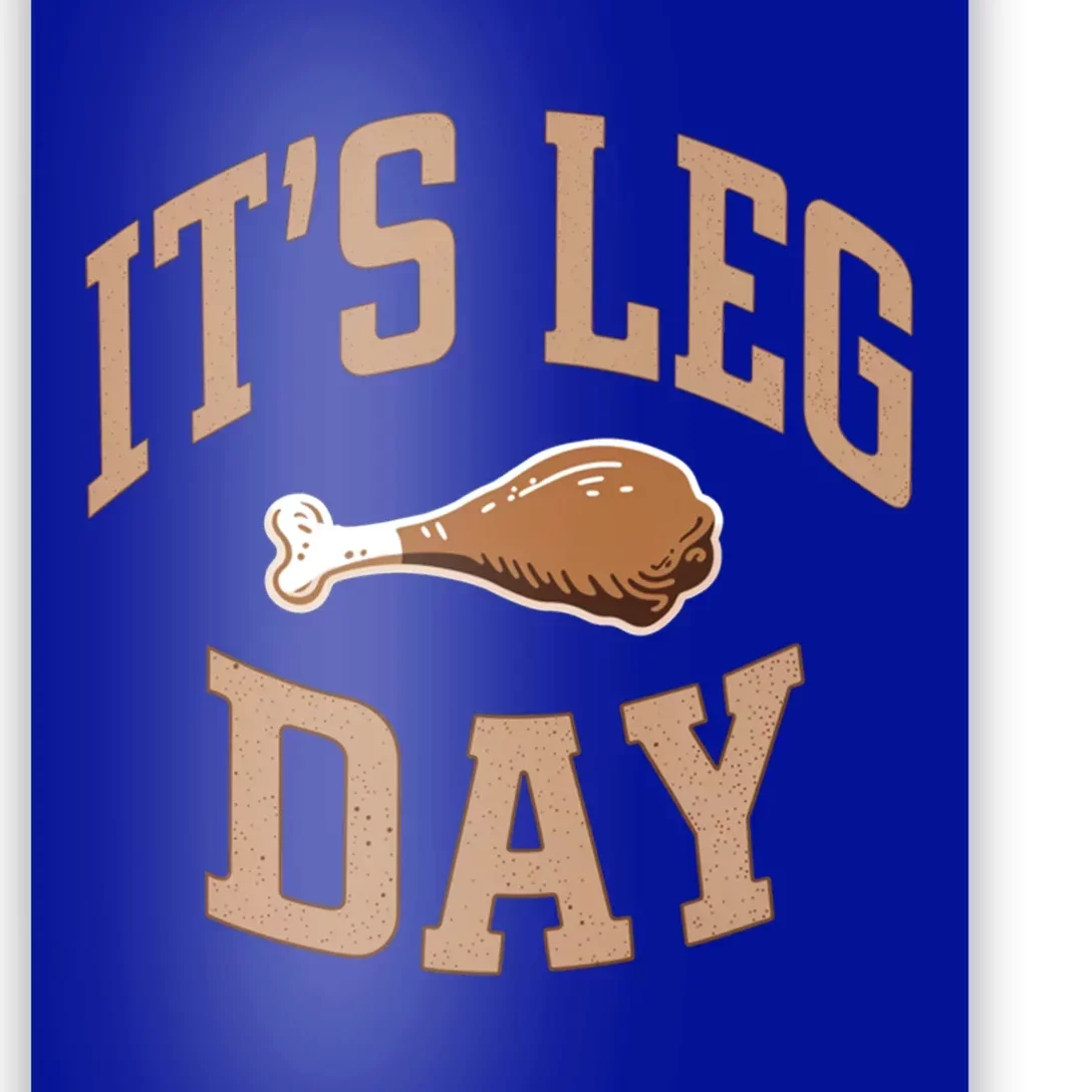 Its Leg Day Turkey Dinner Thanksgiving Food Meaningful Gift Poster