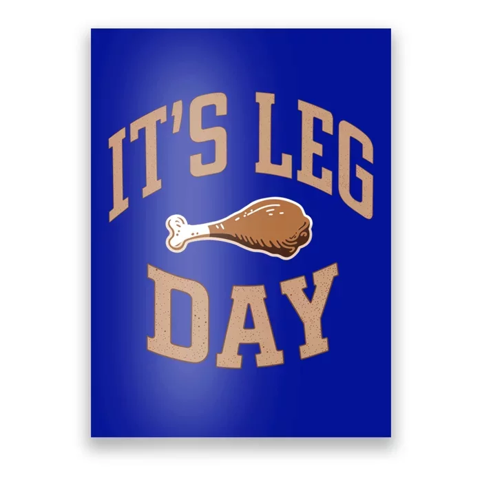 Its Leg Day Turkey Dinner Thanksgiving Food Meaningful Gift Poster