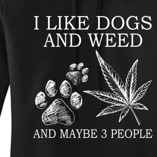 I Like Dogs And Weed And Maybe 3 People Great Gift Women's Pullover Hoodie