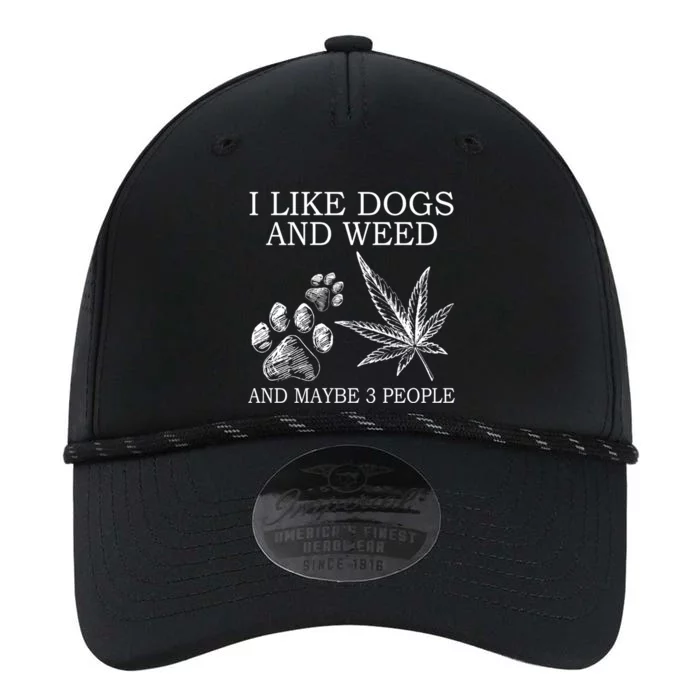 I Like Dogs And Weed And Maybe 3 People Great Gift Performance The Dyno Cap