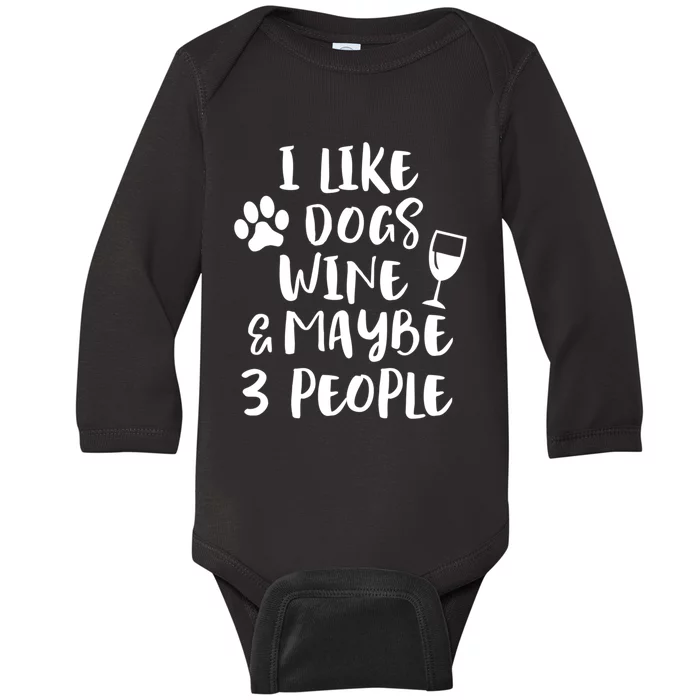 I Like Dogs Wine And Maybe 3 People Funny Sarcasm Women Gift Meaningful Gift Baby Long Sleeve Bodysuit