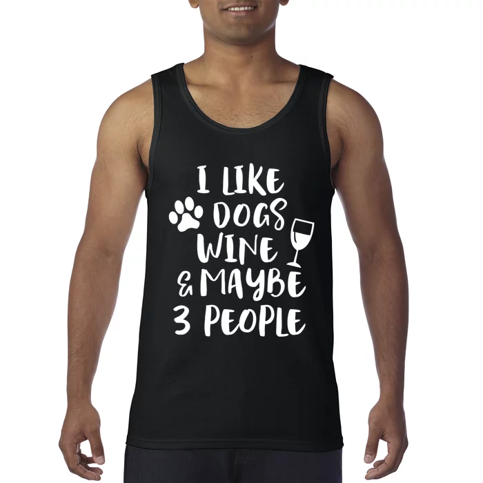 I Like Dogs Wine And Maybe 3 People Funny Sarcasm Women Gift Meaningful Gift Tank Top