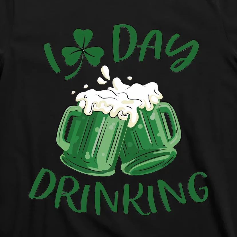 I Love Day Drinking Irish Beer Lover Drinking Team Saint Patrick's Day T-Shirt