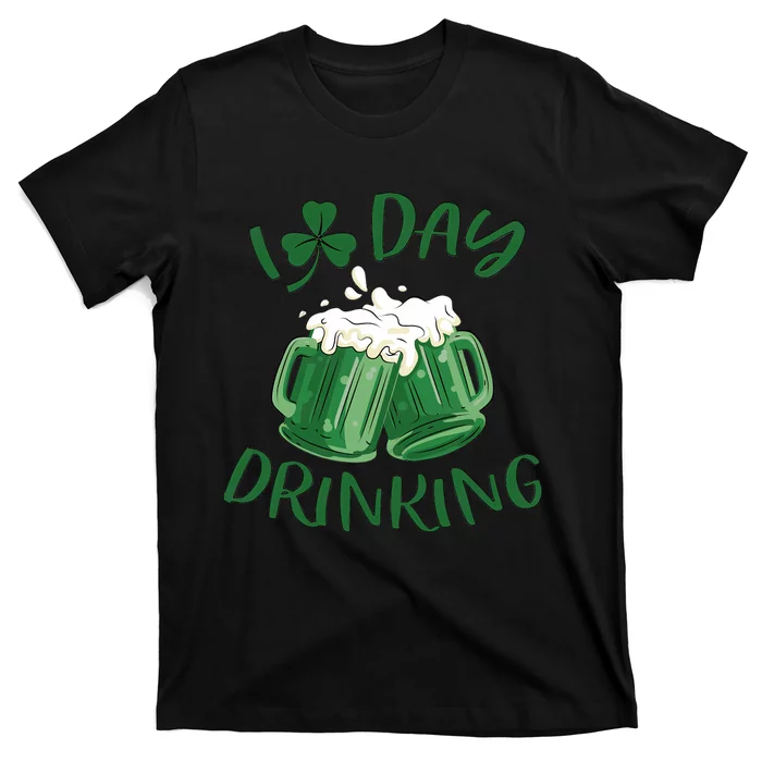 I Love Day Drinking Irish Beer Lover Drinking Team Saint Patrick's Day T-Shirt