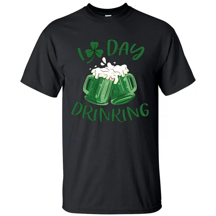 I Love Day Drinking Irish Beer Lover Drinking Team Saint Patrick's Day Tall T-Shirt