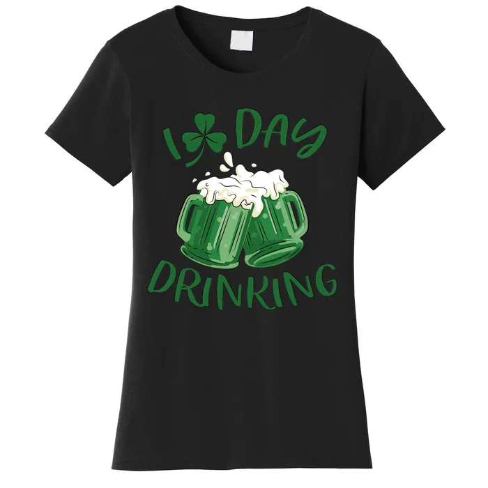 I Love Day Drinking Irish Beer Lover Drinking Team Saint Patrick's Day Women's T-Shirt