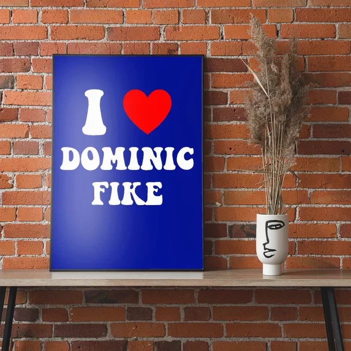 I Love Dominic F.I.K.E Poster