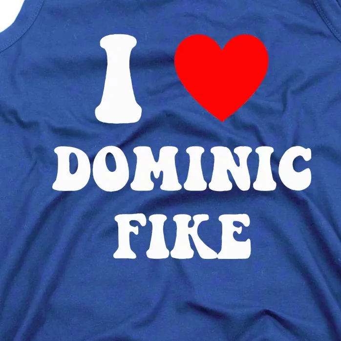 I Love Dominic F.I.K.E Tank Top