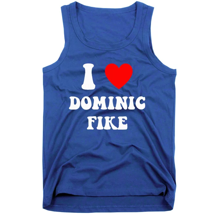 I Love Dominic F.I.K.E Tank Top