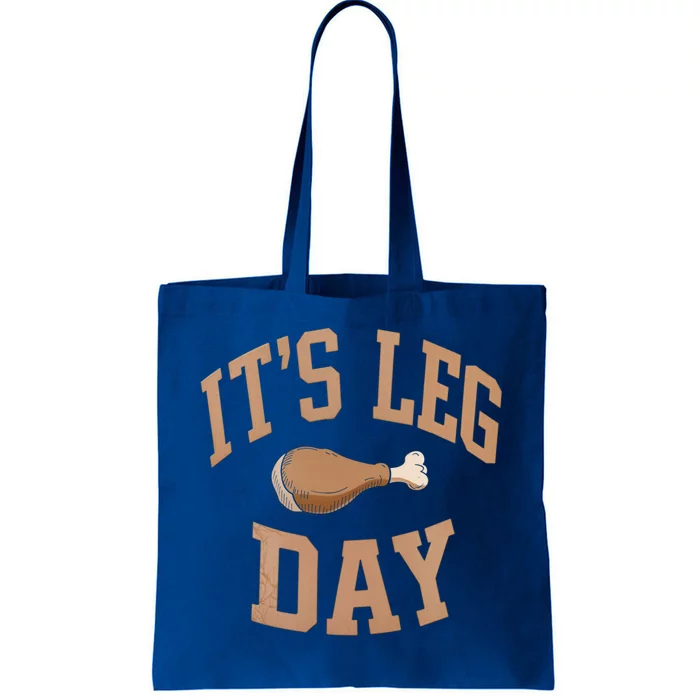 Its Leg Day Turkey Thanksgiving Food Holiday Feast Meaningful Gift Tote Bag