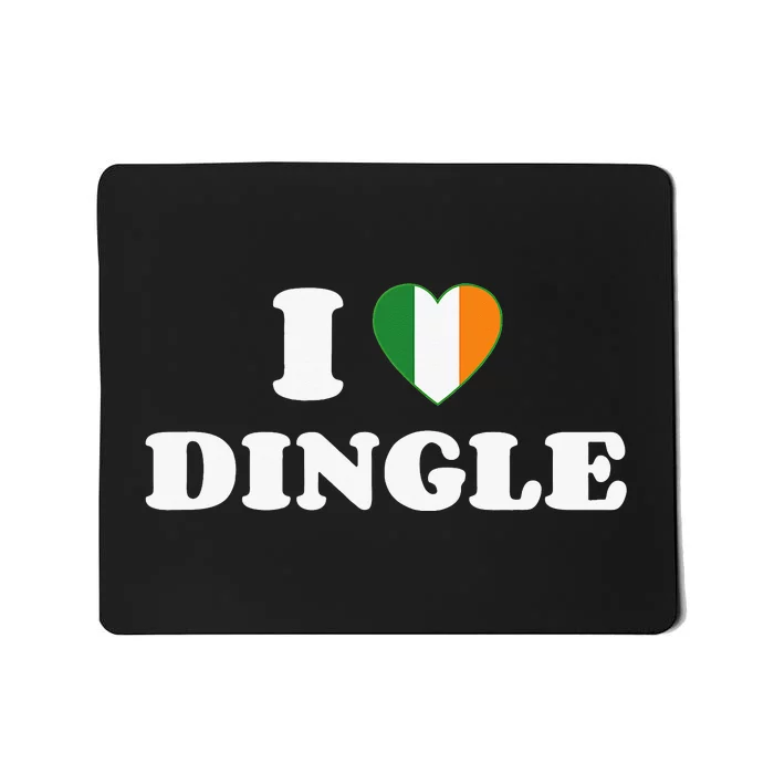 I Love Dingle Ireland Flag Irish Heart Saint Patricks Day Mousepad