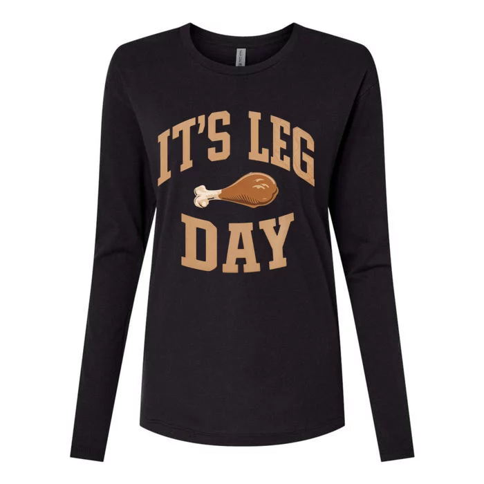 Its Leg Day Turkey Thanksgiving Holiday Feast Funny Gift Womens Cotton Relaxed Long Sleeve T-Shirt