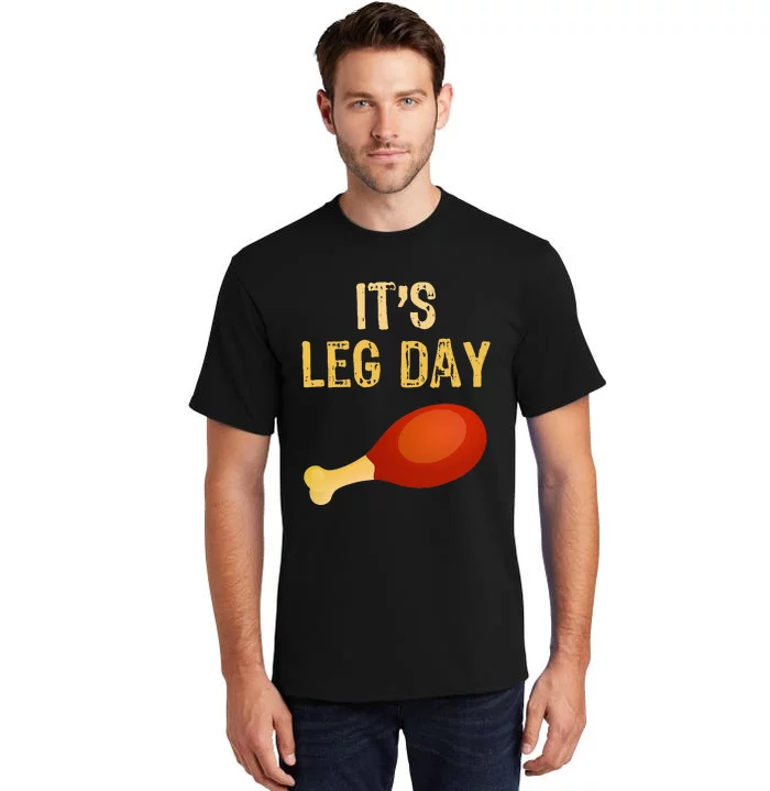 ItS Leg Day Funny Workout Gym Turkey Thanksgiving Tall T-Shirt