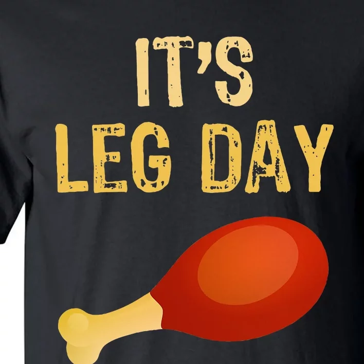 ItS Leg Day Funny Workout Gym Turkey Thanksgiving Tall T-Shirt