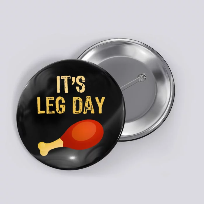 ItS Leg Day Funny Workout Gym Turkey Thanksgiving Button