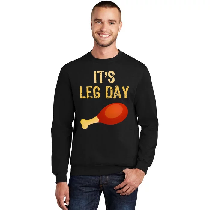 ItS Leg Day Funny Workout Gym Turkey Thanksgiving Tall Sweatshirt