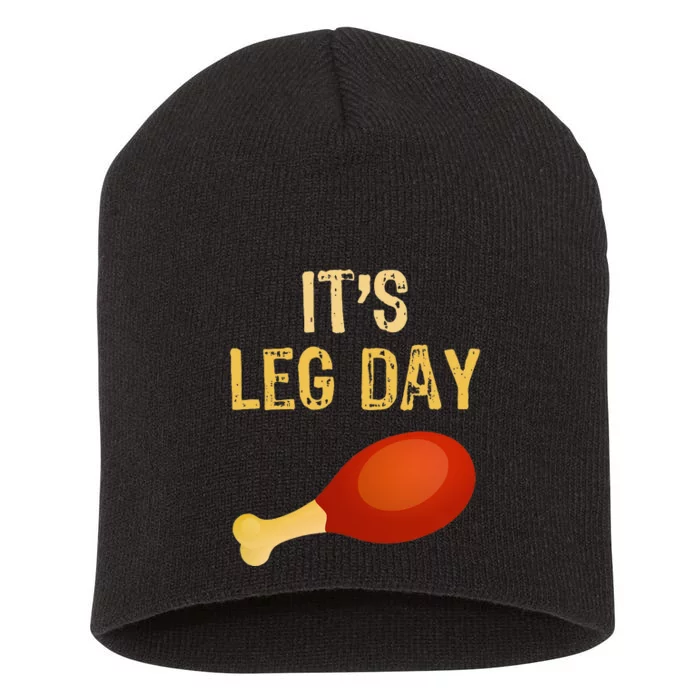 ItS Leg Day Funny Workout Gym Turkey Thanksgiving Short Acrylic Beanie