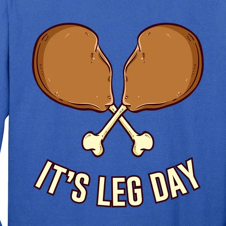 Its Leg Day Thanksgiving Gift Tall Long Sleeve T-Shirt