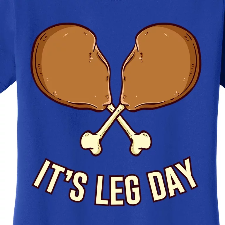 Its Leg Day Thanksgiving Gift Women's T-Shirt