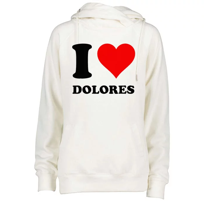 I Love Dolores Womens Funnel Neck Pullover Hood