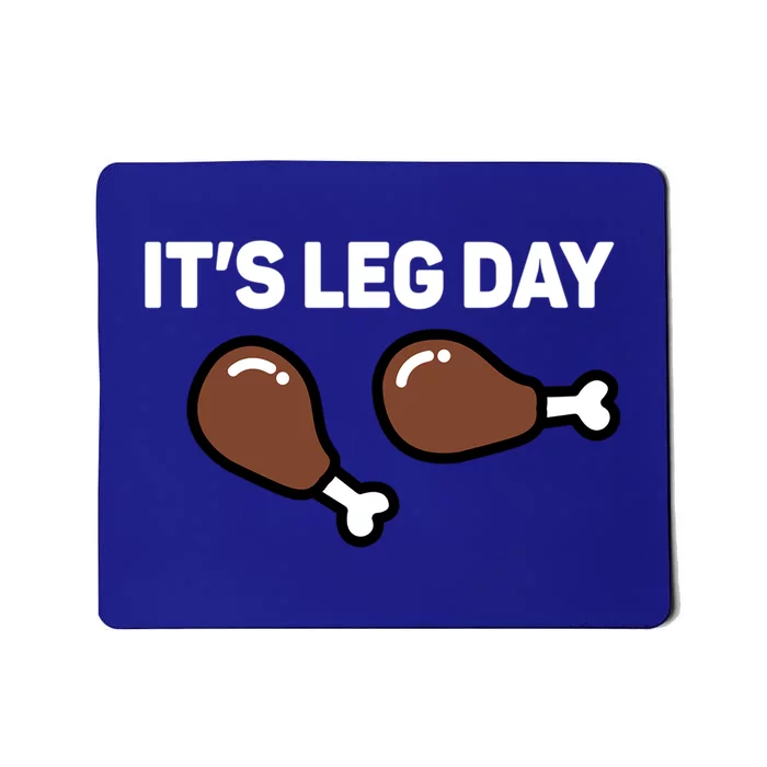 Its Leg Day Funny Thanksgiving Gift Mousepad