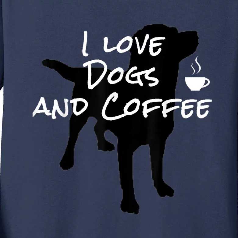 I Love Dogs And Coffee Coffee Dogs Men Women Kids Long Sleeve Shirt