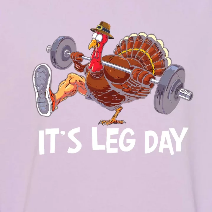 ItS Leg Day Funny Workout Turkey Thanksgiving Garment-Dyed Sweatshirt